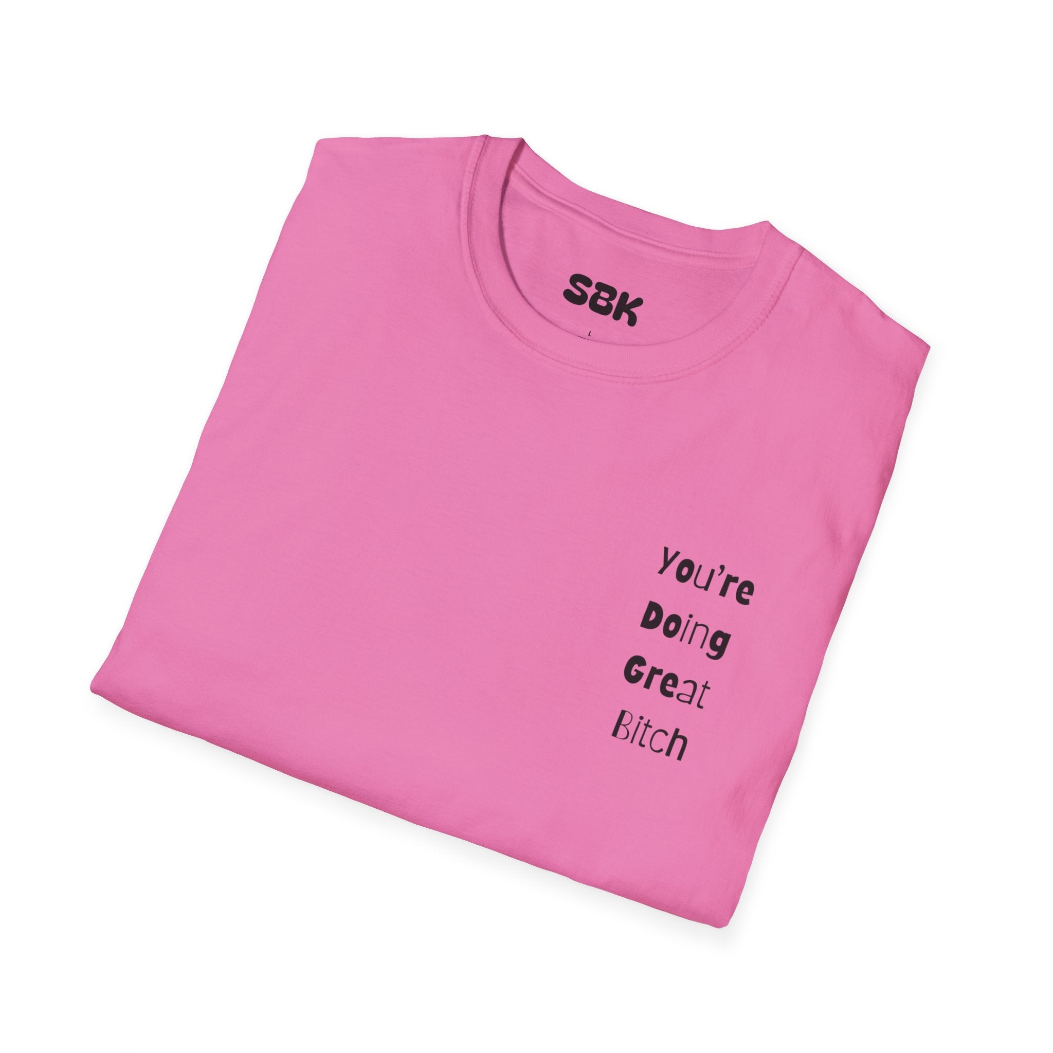 Sassy Graphic Tee - 'You're Doing Great Bitch' Unisex Softstyle T-Shirt