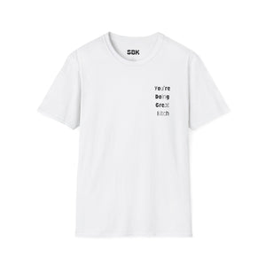 Sassy Graphic Tee - 'You're Doing Great Bitch' Unisex Softstyle T-Shirt