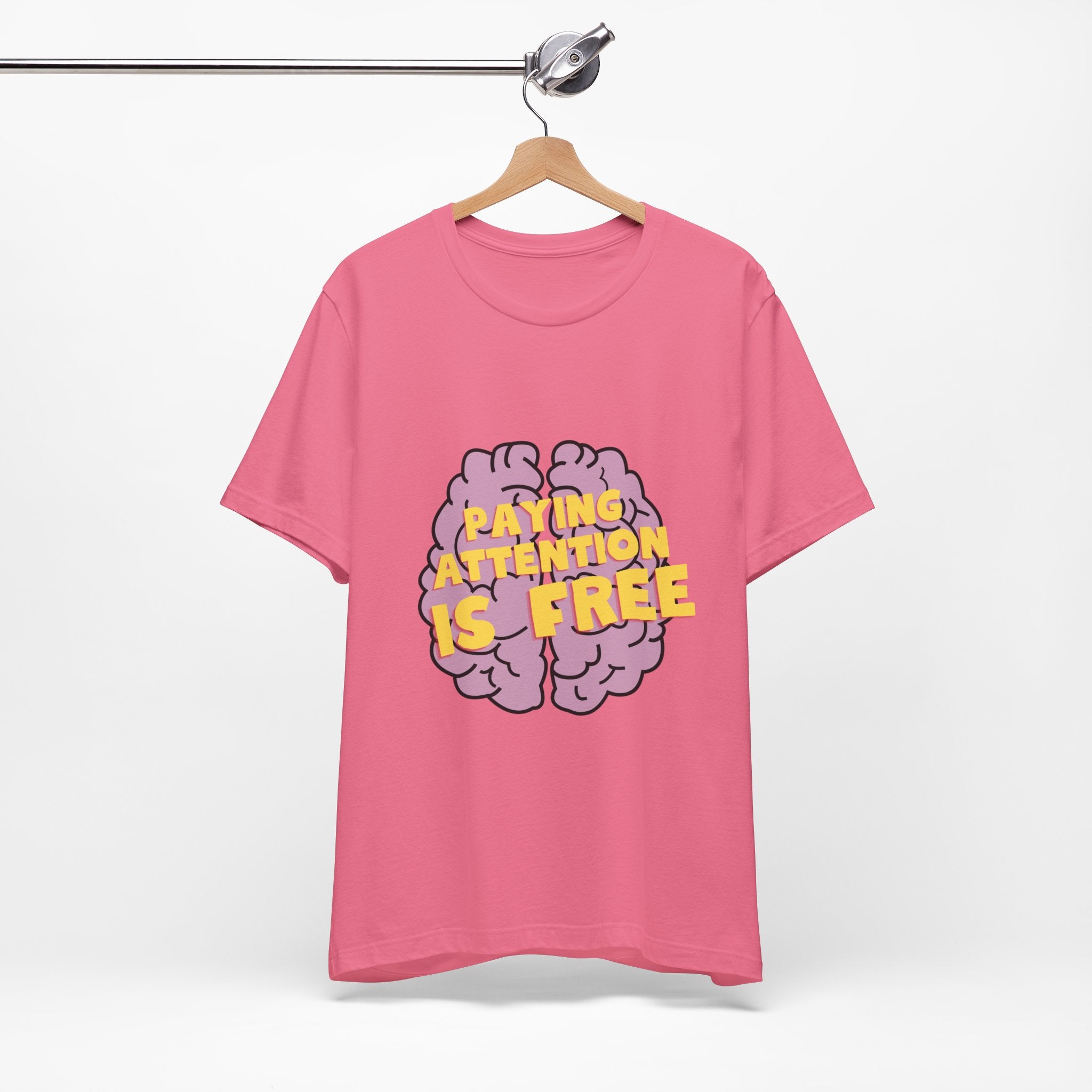 T-shirt - Paying Attention is Free - Unisex Tee