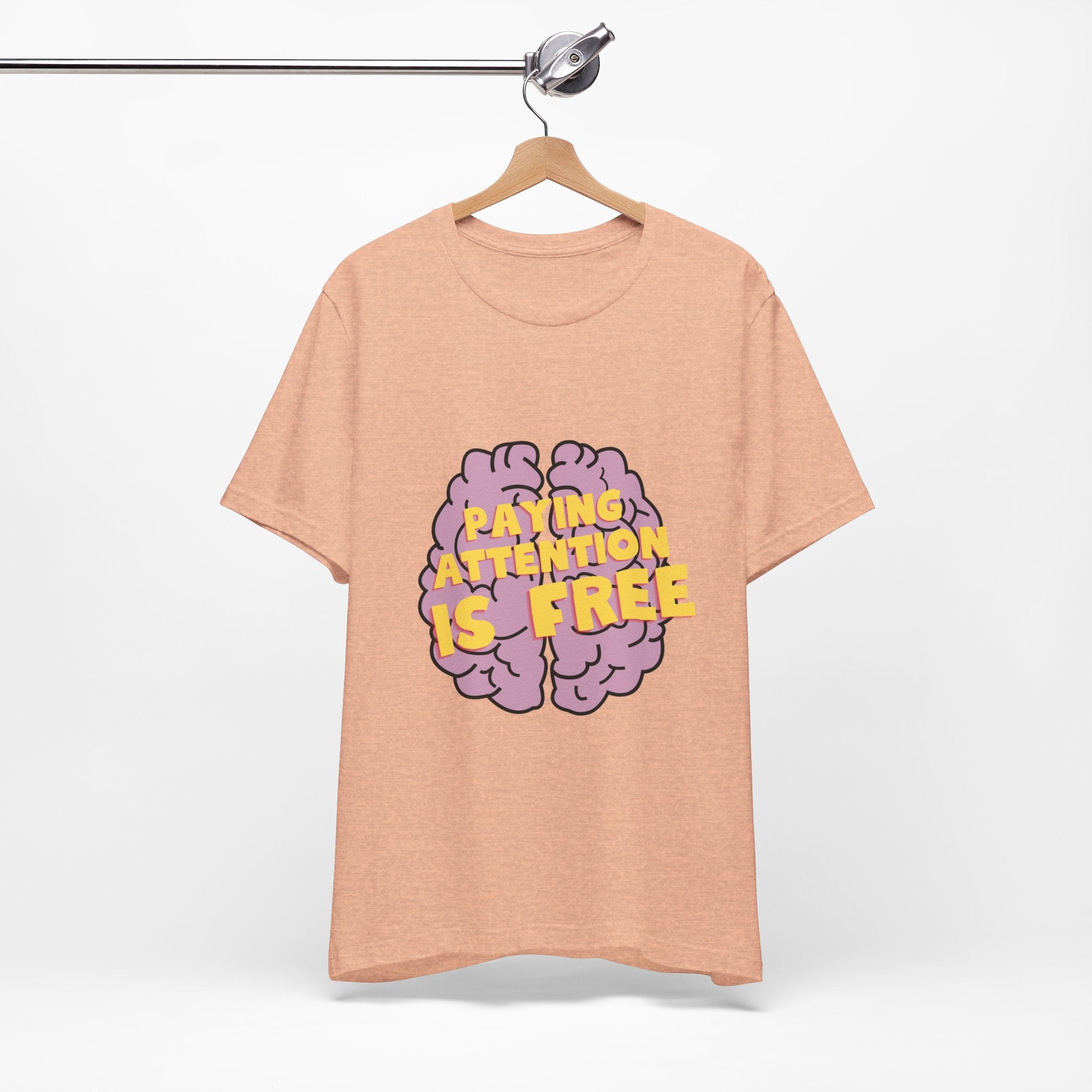 T-shirt - Paying Attention is Free - Unisex Tee