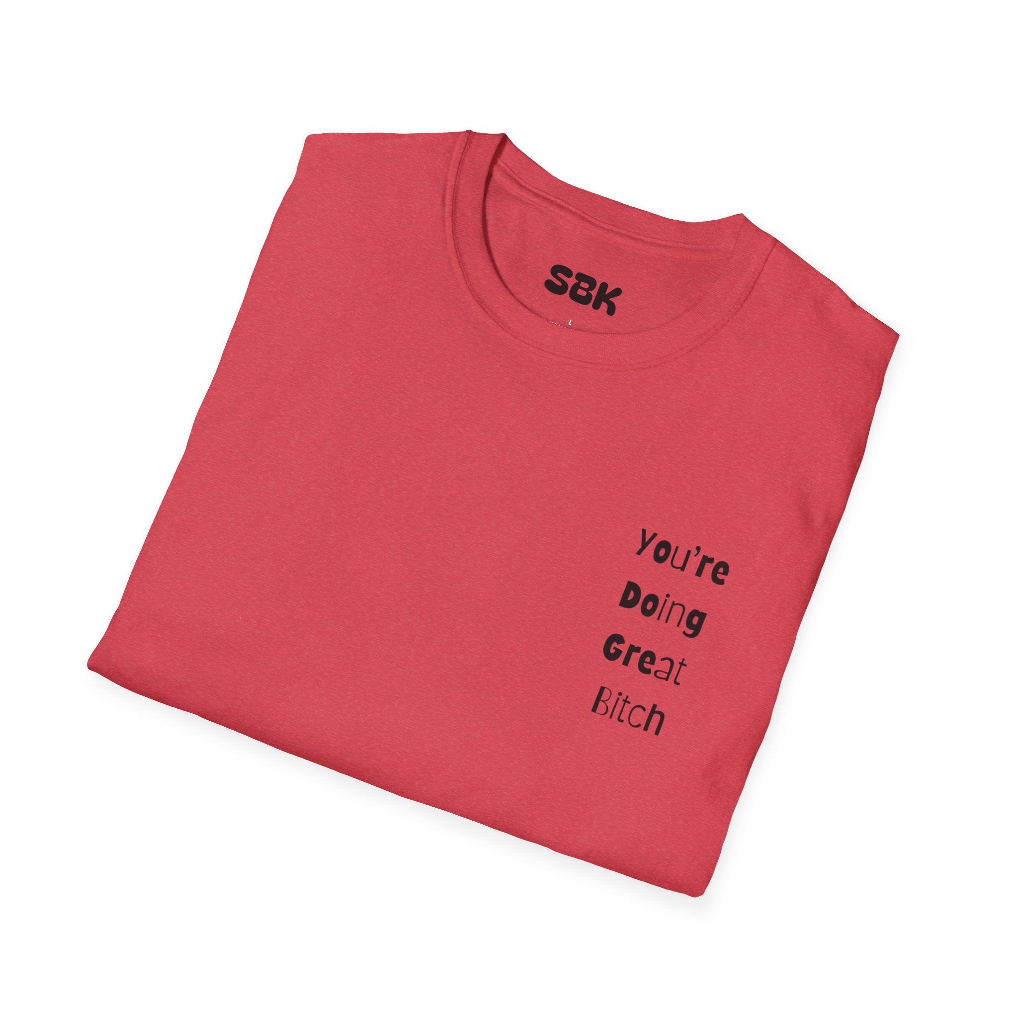 Sassy Graphic Tee - 'You're Doing Great Bitch' Unisex Softstyle T-Shirt
