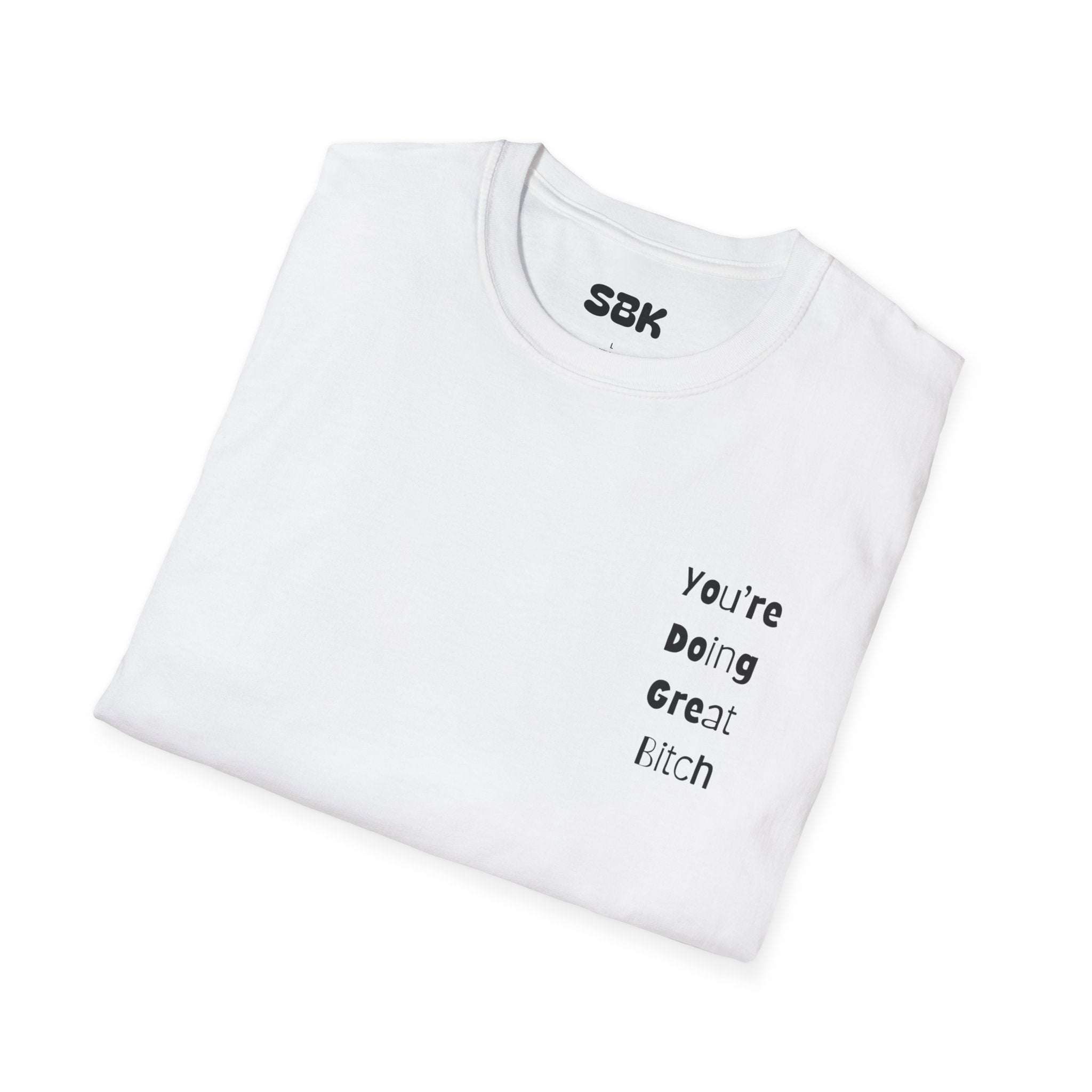 Sassy Graphic Tee - 'You're Doing Great Bitch' Unisex Softstyle T-Shirt