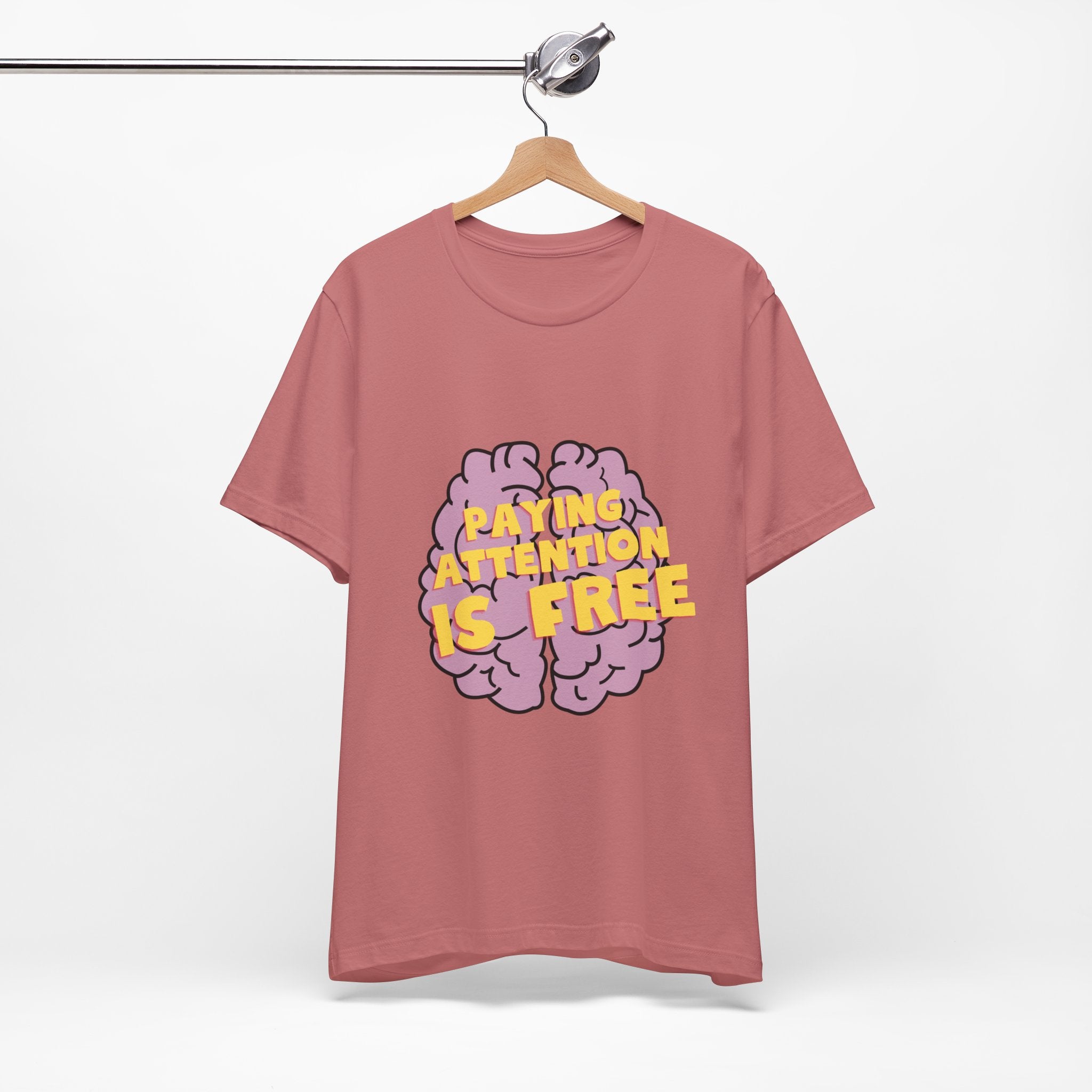 T-shirt - Paying Attention is Free - Unisex Tee