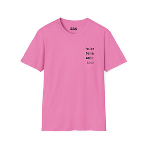 Sassy Graphic Tee - 'You're Doing Great Bitch' Unisex Softstyle T-Shirt